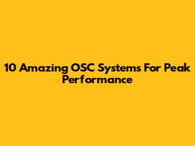 10 Amazing OSC Systems For Peak Performance