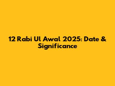 12 Rabi Ul Awal 2025: Date & Significance