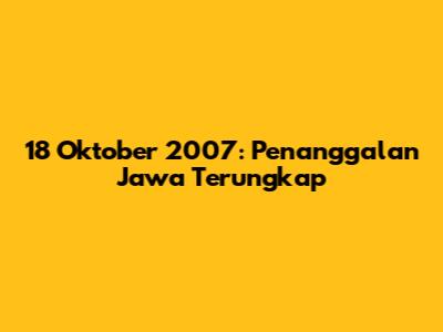 18 Oktober 2007: Penanggalan Jawa Terungkap