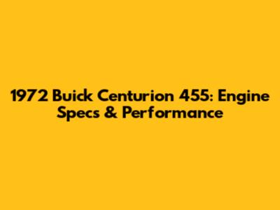 1972 Buick Centurion 455: Engine Specs & Performance