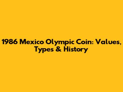 1986 Mexico Olympic Coin: Values, Types & History