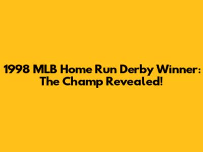 1998 MLB Home Run Derby Winner: The Champ Revealed!
