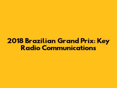 2018 Brazilian Grand Prix: Key Radio Communications