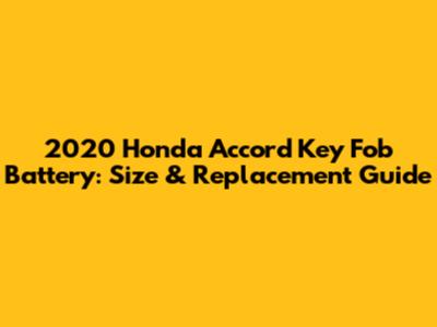 2020 Honda Accord Key Fob Battery: Size & Replacement Guide