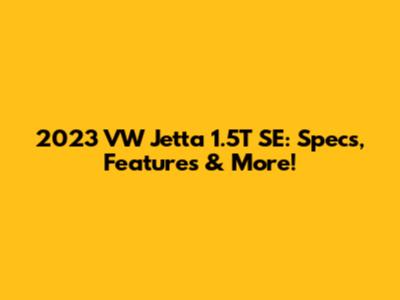 2023 VW Jetta 1.5T SE: Specs, Features & More!