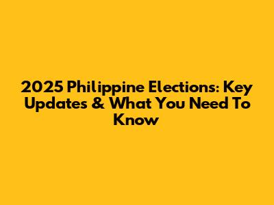 2025 Philippine Elections: Key Updates & What You Need To Know