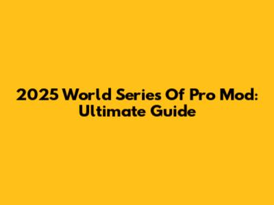 2025 World Series Of Pro Mod: Ultimate Guide