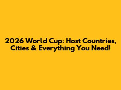 2026 World Cup: Host Countries, Cities & Everything You Need!