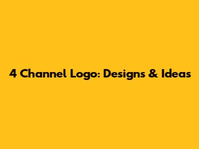4 Channel Logo: Designs & Ideas