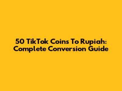 50 TikTok Coins To Rupiah: Complete Conversion Guide