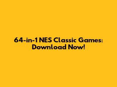 64-in-1 NES Classic Games: Download Now!
