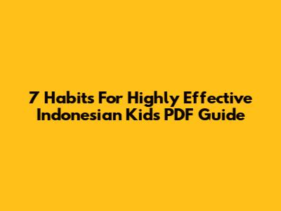 7 Habits For Highly Effective Indonesian Kids PDF Guide