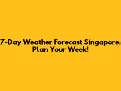 7-Day Weather Forecast Singapore: Plan Your Week!