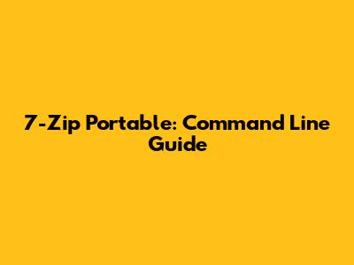 7-Zip Portable: Command Line Guide
