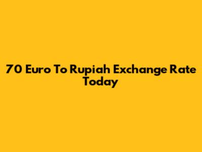 70 Euro To Rupiah Exchange Rate Today