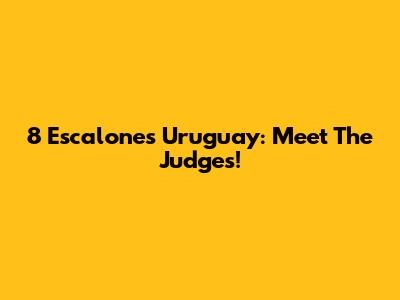 8 Escalones Uruguay: Meet The Judges!