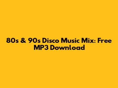 80s & 90s Disco Music Mix: Free MP3 Download