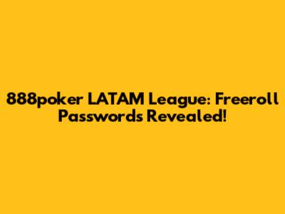 888poker LATAM League: Freeroll Passwords Revealed!