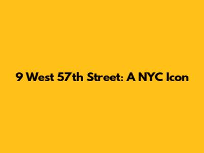 9 West 57th Street: A NYC Icon