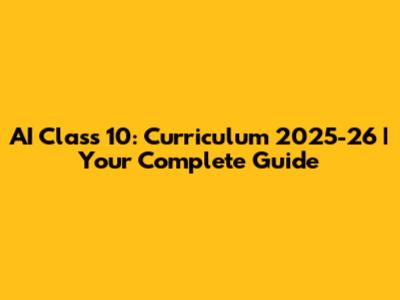 AI Class 10: Curriculum 2025-26 | Your Complete Guide