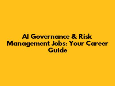 AI Governance & Risk Management Jobs: Your Career Guide