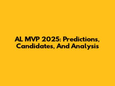 AL MVP 2025: Predictions, Candidates, And Analysis