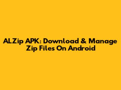 ALZip APK: Download & Manage Zip Files On Android
