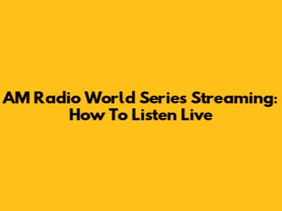 AM Radio World Series Streaming: How To Listen Live