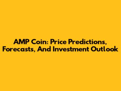 AMP Coin: Price Predictions, Forecasts, And Investment Outlook