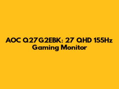 AOC Q27G2EBK: 27" QHD 155Hz Gaming Monitor