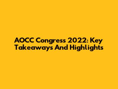 AOCC Congress 2022: Key Takeaways And Highlights