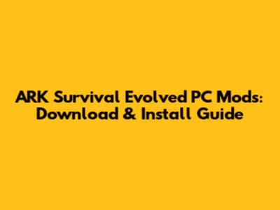 ARK Survival Evolved PC Mods: Download & Install Guide