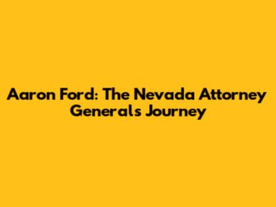 Aaron Ford: The Nevada Attorney General's Journey