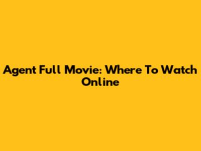 Agent Full Movie: Where To Watch Online