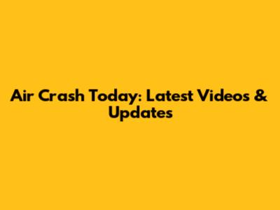 Air Crash Today: Latest Videos & Updates