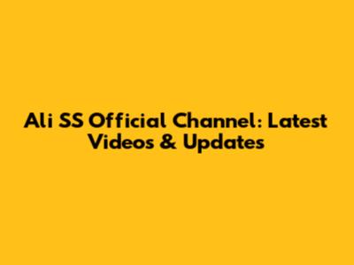 Ali SS Official Channel: Latest Videos & Updates