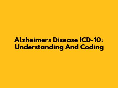 Alzheimer's Disease ICD-10: Understanding And Coding