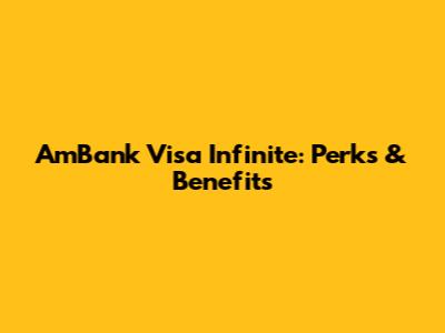 AmBank Visa Infinite: Perks & Benefits