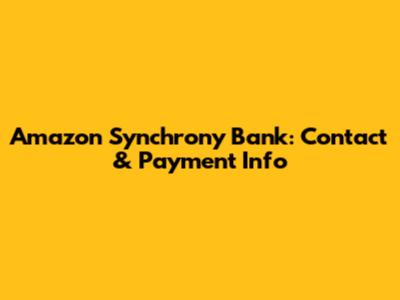 Amazon Synchrony Bank: Contact & Payment Info
