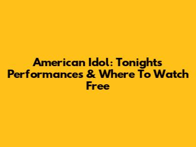 American Idol: Tonight's Performances & Where To Watch Free