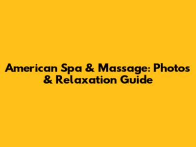 American Spa & Massage: Photos & Relaxation Guide