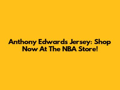 Anthony Edwards Jersey: Shop Now At The NBA Store!