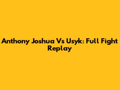 Anthony Joshua Vs Usyk: Full Fight Replay