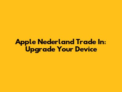 Apple Nederland Trade In: Upgrade Your Device