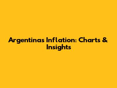 Argentina's Inflation: Charts & Insights