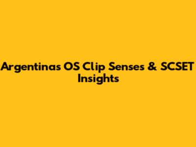 Argentina's OS Clip Senses & SCSET Insights