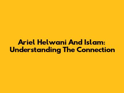 Ariel Helwani And Islam: Understanding The Connection