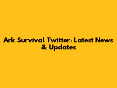 Ark Survival Twitter: Latest News & Updates
