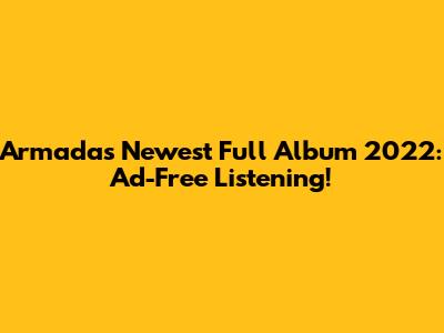 Armada's Newest Full Album 2022: Ad-Free Listening!