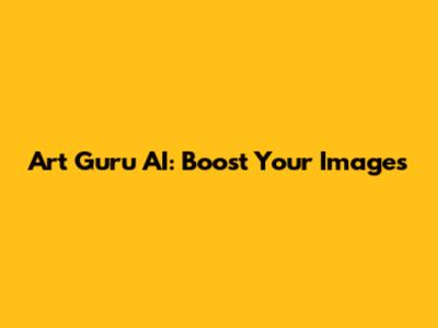 Art Guru AI: Boost Your Images